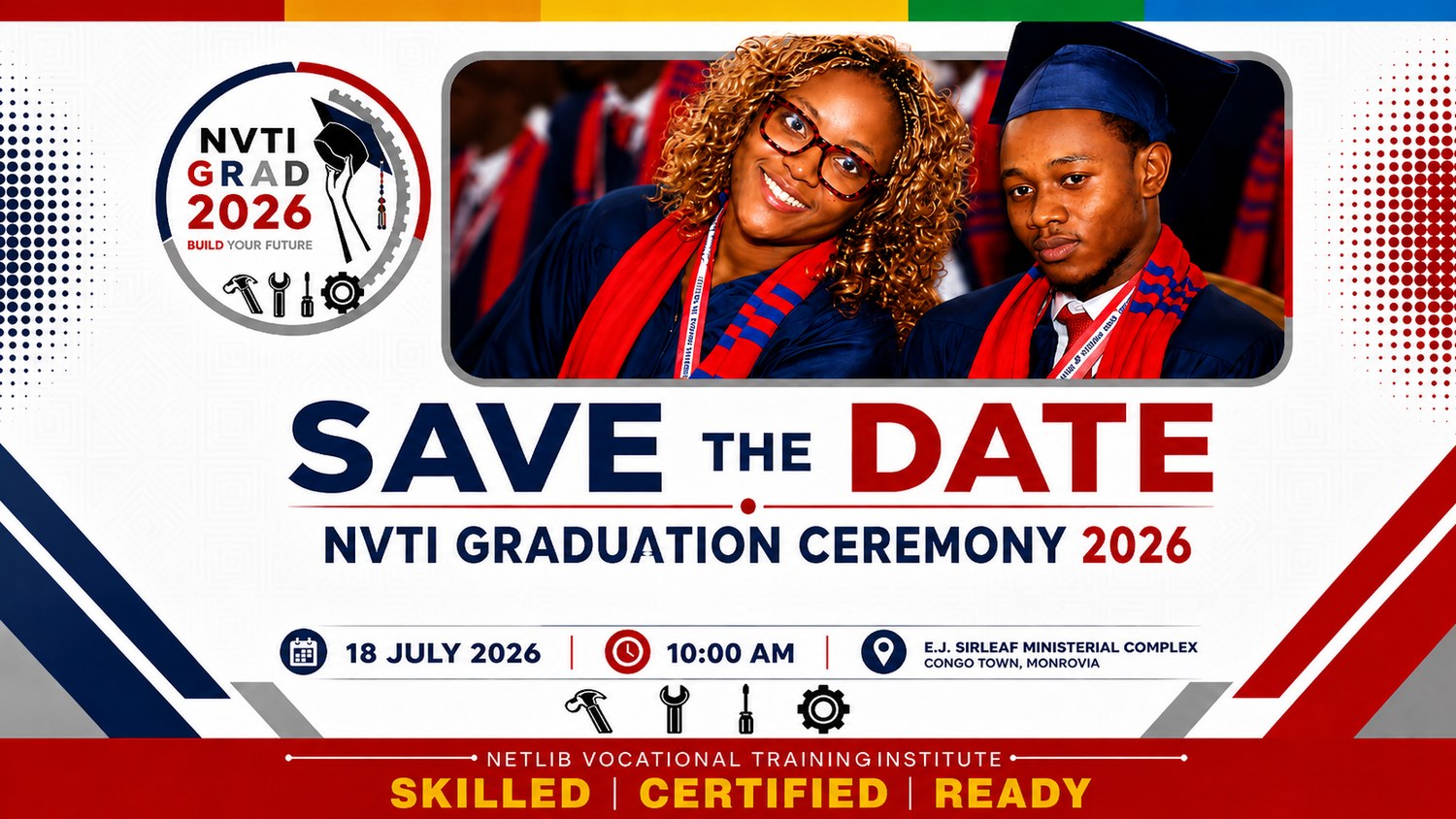 NVTI Graduation Ceremony 2026 — Save the Date: 18 July 2026 at the E.J. Sirleaf Ministerial Complex, Congo Town, Monrovia. Theme: Skilled, Certified, Ready.